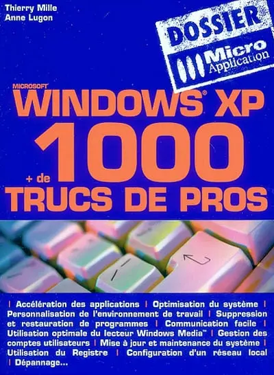 Windows XP : + de 1000 trucs de pros