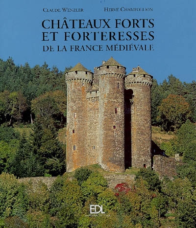 Châteaux forts et forteresses de la France médiévale