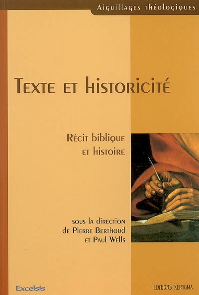 Texte et historicité : récit biblique et histoire : actes du colloque universitaire, Aix-en-Provence, 4 déc. 2004