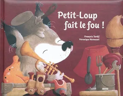 Petit-Loup fait le fou !