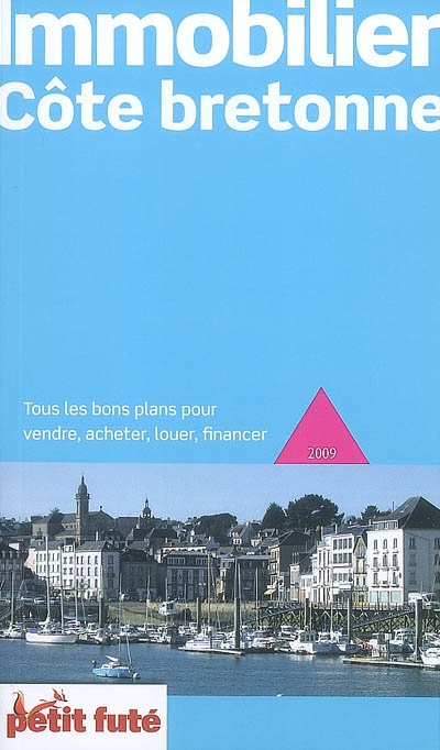Immobilier Côte bretonne : 2009 : tous les bons plans pour vendre, acheter, louer, financer