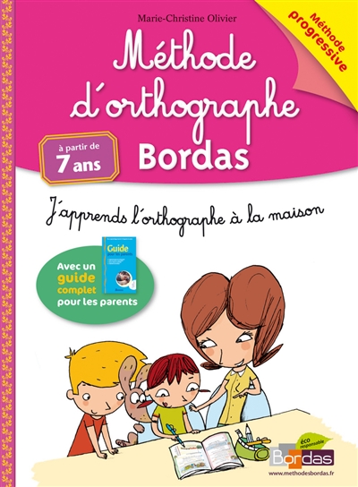 Méthode d'orthographe Bordas : j'apprends l'orthographe à la maison : à partir de 7 ans
