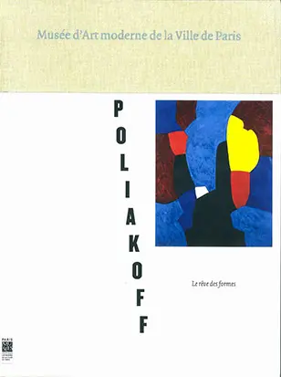 Serge Poliakoff, le rêve des formes : Musée d'art moderne de la Ville de Paris