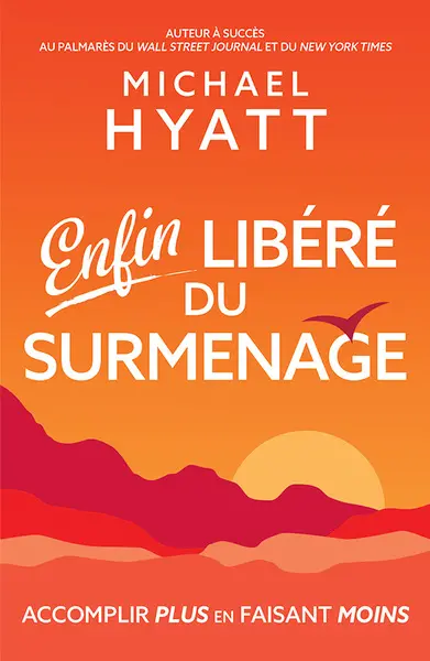 Enfin libéré du surmenage : accomplir plus en faisant moins