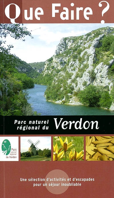 Que faire dans le Parc naturel régional du Verdon ? : une sélection d'activités et d'escapades pour un séjour inoubliable
