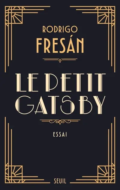 Le petit Gatsby : notes pour la théorie d'un grand roman : essai