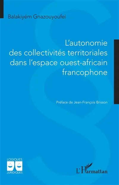 L'autonomie des collectivités territoriales dans l'espace ouest-africain francophone