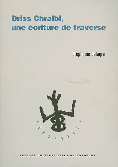 Driss Chraïbi, une écriture de traverse