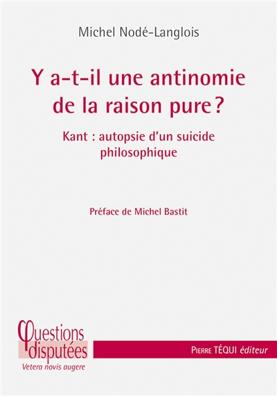 Y a-t-il une antinomie de la raison pure ? : Kant : autopsie d'un suicide philosophique - Michel Nodé-Langlois