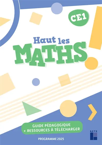 Haut les maths ! CE1 : guide pédagogique + ressources à télécharger : programmes 2025