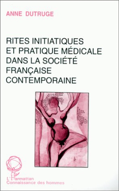 Rites initiatiques et pratique médicale dans la société française contemporaine