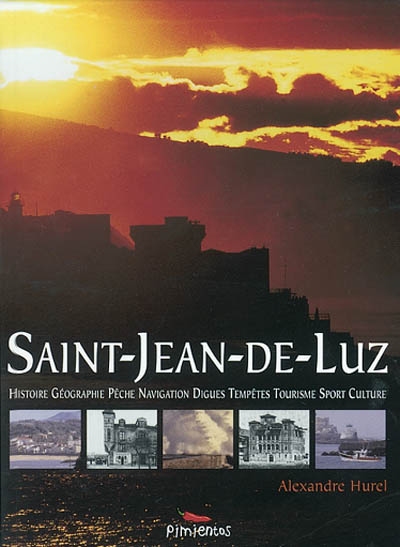 Saint-Jean-de-Luz : histoire, géographie, pêche, digues, tempêtes, tourisme, sport, culture