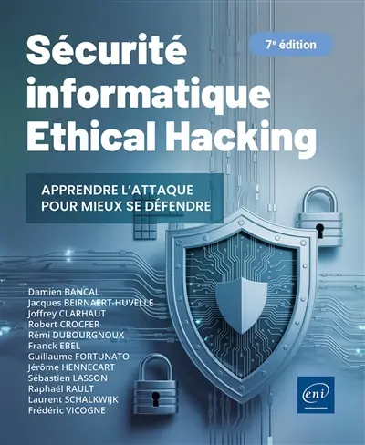 Sécurité informatique : ethical hacking : apprendre l'attaque pour mieux se défendre