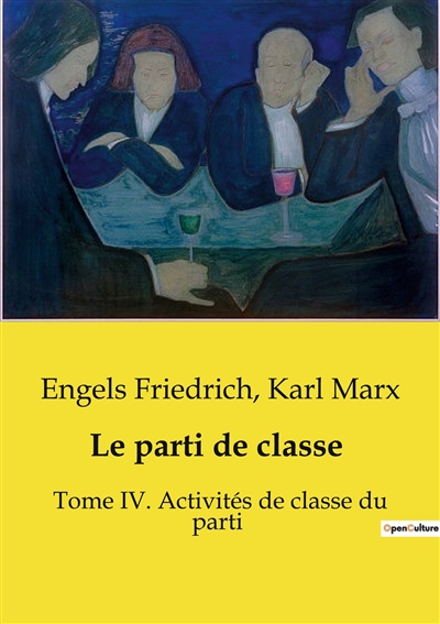 Le parti de classe : Tome IV. Activités de classe du parti