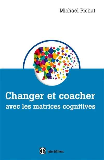 Changer et coacher avec le modèle des matrices cognitives