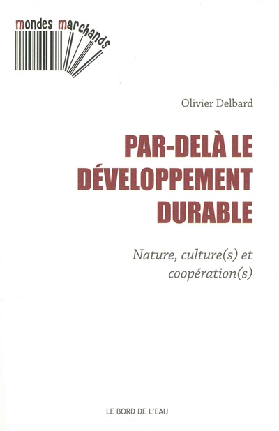 Par-delà le développement durable : nature, culture(s) et coopération(s)