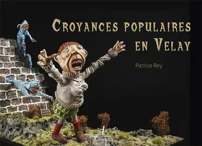 Croyances populaires en Velay. Las cresenças delh monde d'aici
