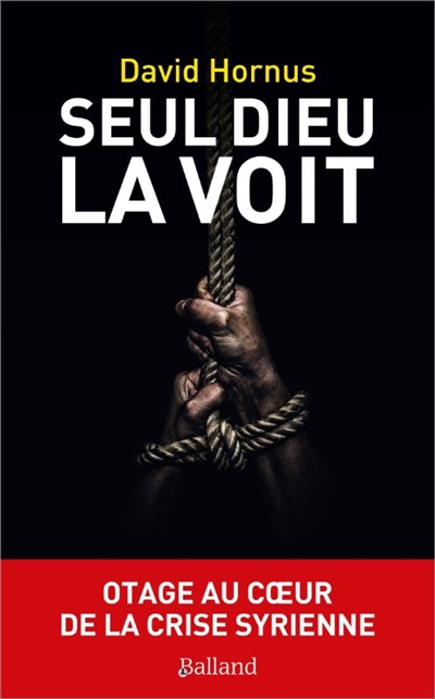 Seul Dieu la voit : otage...