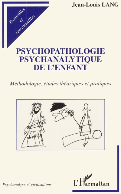 Psychopathologie psychanalytique de l'enfant : méthodologie, études théoriques et pratiques