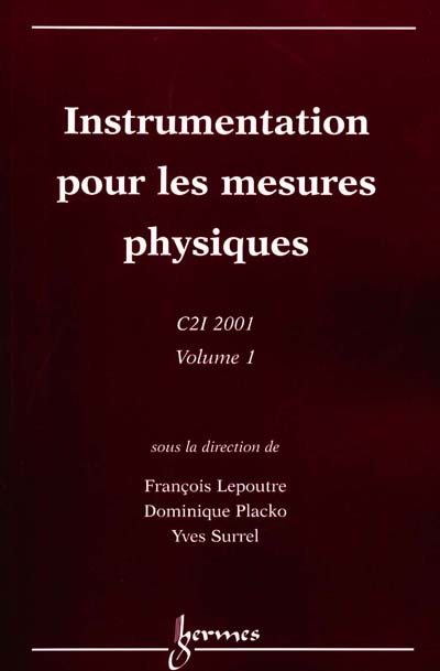 Actes du colloque interdisciplinaire en instrumentation C2I'2001. Vol. 1. Instrumentation pour les mesures physiques