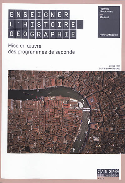Enseigner l'histoire géographie : mise en oeuvre des programmes de seconde : programmes 2019