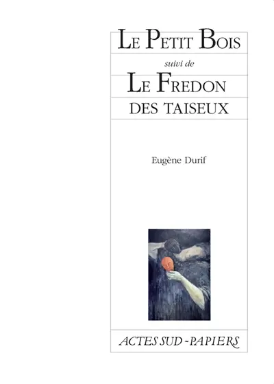 Le petit bois. Le fredon des taiseux