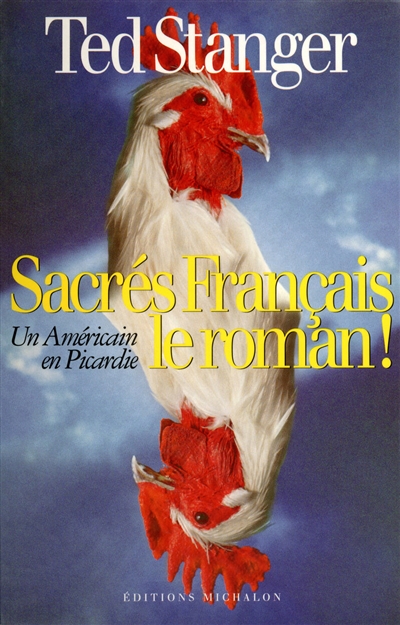 Sacrés Français, le roman ! : un Américain en Picardie