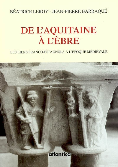 De l'Aquitaine à l'Ebre : les liens franco-espagnols à l'époque médiévale