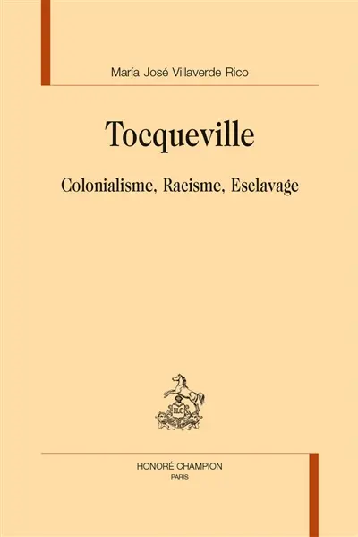 Tocqueville : colonialisme, racisme, esclavage