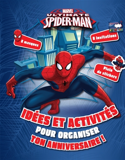 Ultimate Spider-Man : fête ton anniversaire ! : idées et activités pour organiser ton anniversaire !