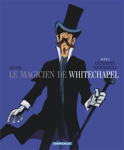 Le magicien de Whitechapel. Vol. 3. L'éternité pour mourir