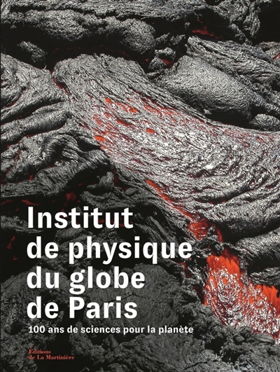 Institut de physique du globe de Paris : 100 ans de sciences pour la planète
