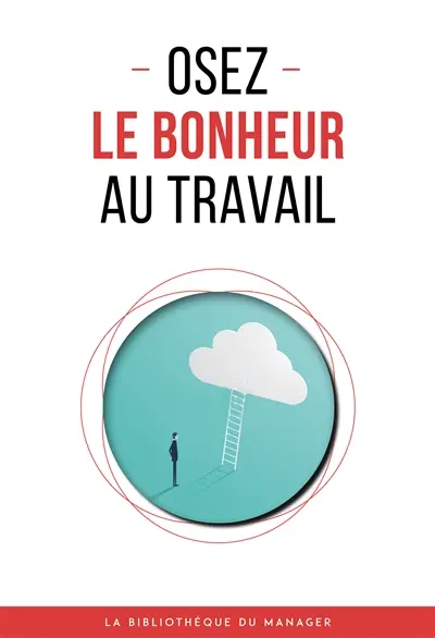 Osez le bonheur au travail