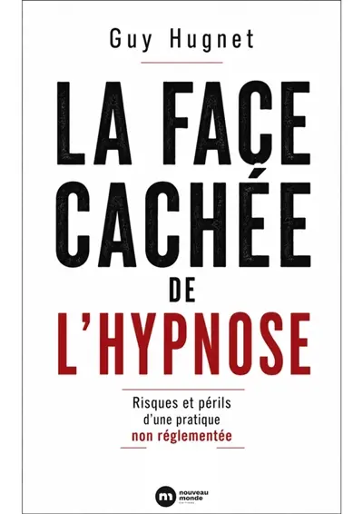 La face cachée de l'hypnose : risques et périls d'une pratique non réglementée