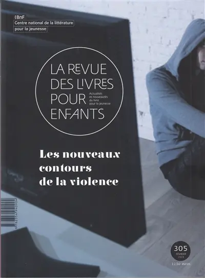 Revue des livres pour enfants (La), n° 305. Les nouveaux contours de la violence
