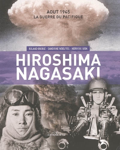 Hiroshima-Nagasaki : août 1945, la guerre du Pacifique