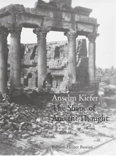 Anselm Kiefer The Shape of Ancient Thought