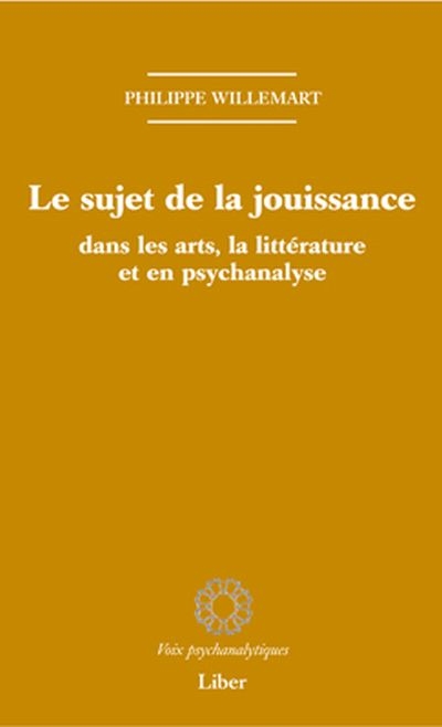 Le sujet de la jouissance dans les art, en littérature et en psychanalyse