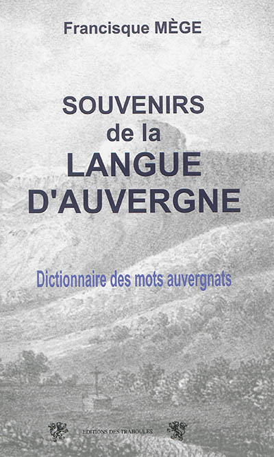 Souvenirs de la langue d'Auvergne : essai sur les idiotismes du département du Puy-de-Dôme