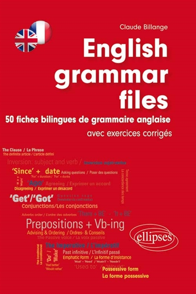 English grammar files : 50 fiches bilingues de grammaire anglaise avec exercices corrigés
