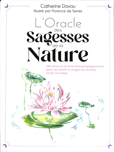 L'oracle des sagesses de la nature : 48 cartes et le livre d'accompagnement pour accueillir la magie du monde et de l'invisible