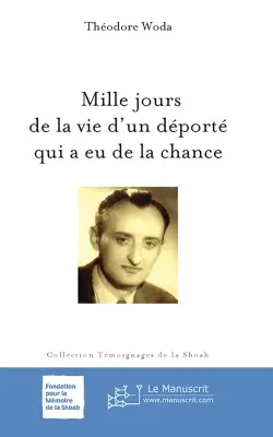 Mille jours de la vie d'un déporté qui a eu de la chance
