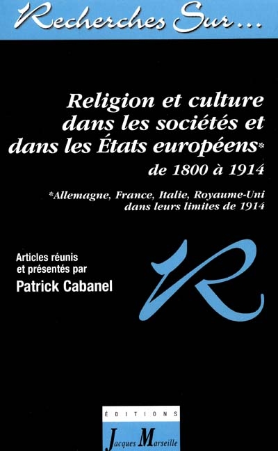 Religion et culture dans les sociétés et dans les états européens : de 1800 à 1914 : Allemagne, France, Italie, Royaume-Uni, dans leurs limites de 1914