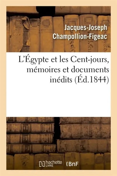 L'Egypte et les Cent-jours, mémoires et documents inédits