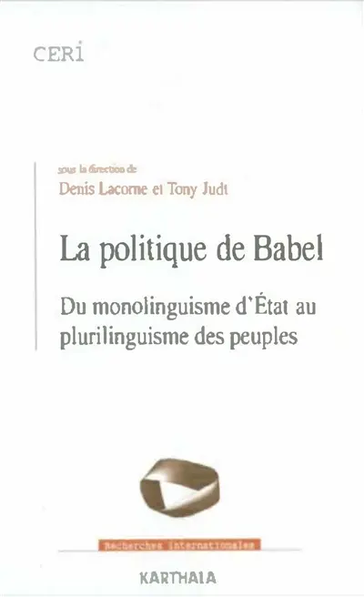 La politique de Babel : du monolinguisme d'Etat au plurilinguisme des peuples