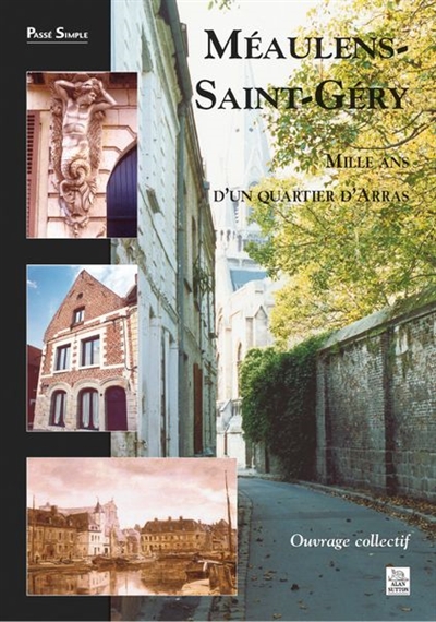 Méaulens-Saint-Géry : mille ans d'un quartier d'Arras