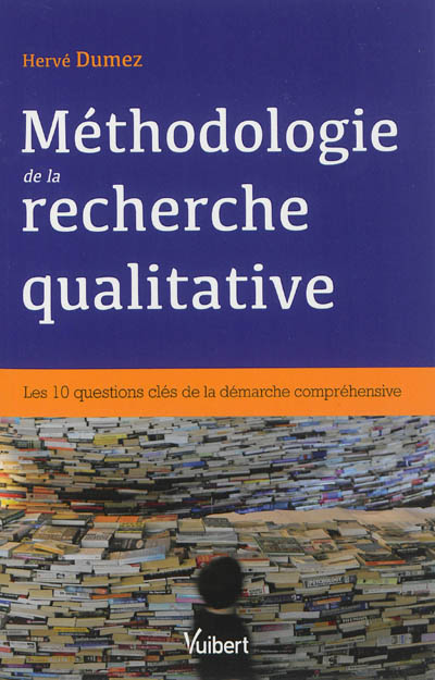 Méthodologie de la recherche qualitative : les 10 questions clés de la démarche compréhensive