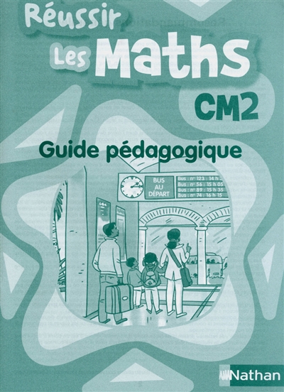 Réussir les maths CM2 : guide pédagogique