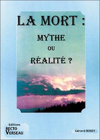 La mort : mythe ou réalité ?