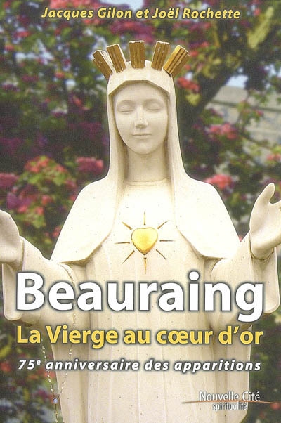 Beauraing, la Vierge au coeur d'or : 75e anniversaire des apparitions